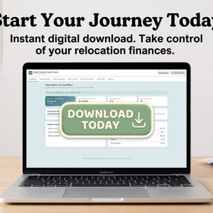 May include: A laptop screen displaying a digital relocation planner dashboard with the text Start Your Journey Today, Instant digital download. Take control of your relocation finances, and a green button labeled DOWNLOAD TODAY.