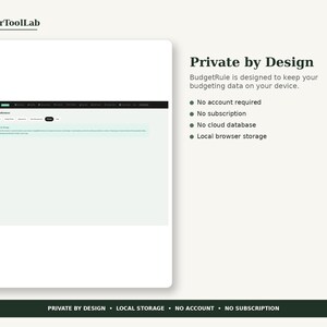May include: A digital interface for BudgetRule software titled Private by Design, featuring a screenshot of settings and a list of features: no account required, no subscription, no cloud database, and local browser storage for data privacy.
