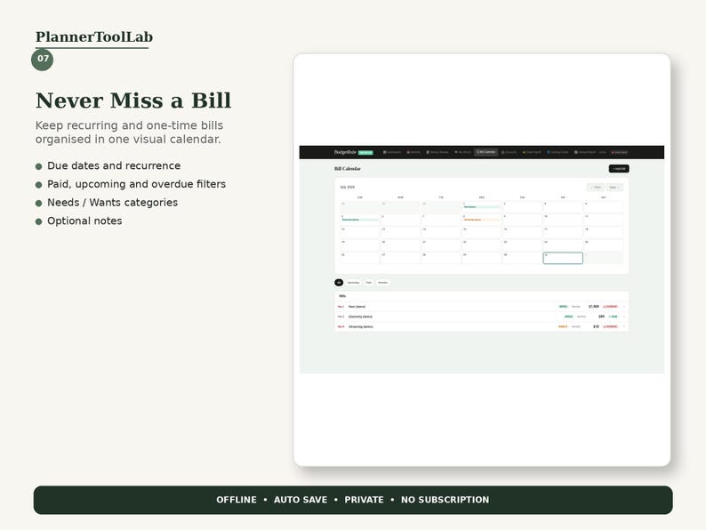 May include: A digital bill tracking interface titled PlannerToolLab, Never Miss a Bill. The screen displays a monthly calendar view for tracking due dates, recurrence, and payment status, with filters for needs, wants, and notes. Bottom text: OFFLINE, AUTO SAVE, PRIVATE, NO SUBSCRIPTION.