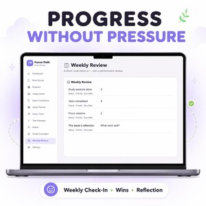 May include: A laptop screen displaying the Focus Path study planner interface with the text PROGRESS WITHOUT PRESSURE at the top. The dashboard shows a Weekly Review section with metrics for study sessions, tasks, and reflections.