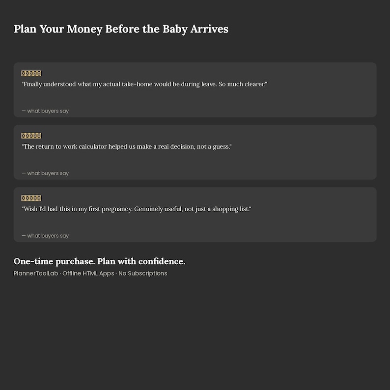 May include: A dark gray digital interface titled Plan Your Money Before the Baby Arrives. It features three customer testimonials with five-star ratings, followed by the text One-time purchase. Plan with confidence. PlannerToolLab Offline HTML Apps.