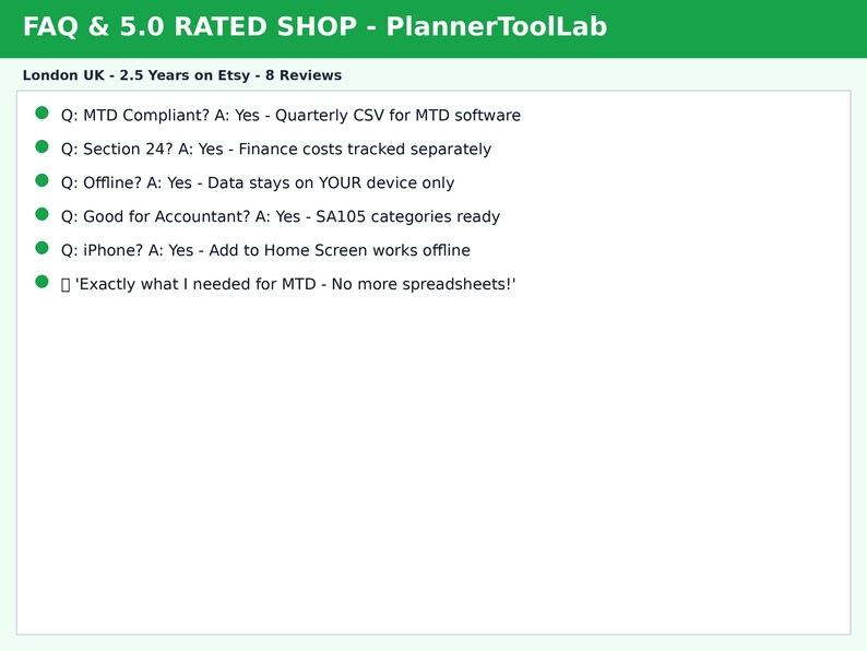 May include: A white informational graphic with a green header labeled FAQ & 5.0 RATED SHOP - PlannerToolLab. It lists shop details and customer questions regarding MTD compliance, Section 24, offline data storage, accountant compatibility, and iPhone usage.