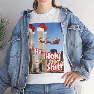 Ho Ho Holy Shit Santa tee, Offensive 9/11 Twin Tower Joke Shirt | Dark Humor Christmas Unisex Cotton T-shirt, Men Women Gift image 9