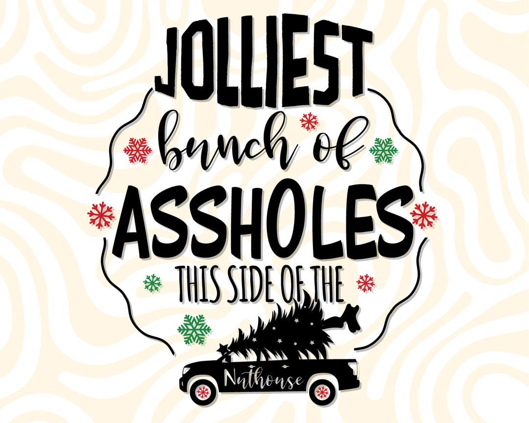 Jolliest Bunch of Assholes This Side of the Nuthouse Svg, Funny Movie ...