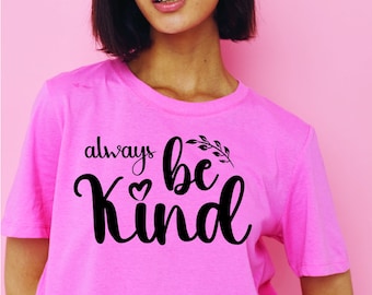 Always Be Kind Svg, Kindness Svg, Inspirational Svg, Inspirational Quotes Svg, Positive Svg, Self Love Svg, Png Cut File