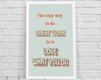 Inspiring Quote, Love What You Do, Quote, Wall Art, Digital Print, Printable Art, Retro Wall Art, Digital Download, Home Decor