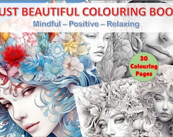 May include: A coloring book cover featuring three black and white illustrations of women with floral crowns. The text on the cover reads "JUST BEAUTIFUL COLOURING BOOK Mindful - Positive - Relaxing 30 Colouring Pages".