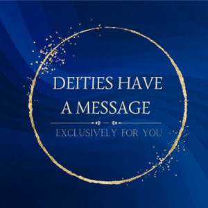 May include: A gold circle with a glittery texture on a dark blue background. The text "Deities Have A Message Exclusively For You" is inside the circle.