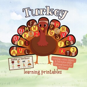 May include: A colorful educational printable featuring a cartoon turkey with letters on its feathers. The image includes the word "Turkey" at the top and the phrase "learning printables" at the bottom. It also includes a "Build a turkey" activity.