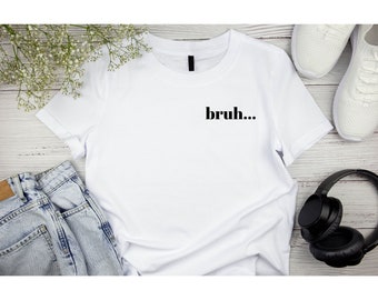 Bruh...Unisex Jersey Short Sleeve Tee