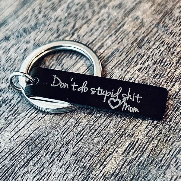 Custom Don't do stupid shit, funny keychain personalized Graduation Gifts for him, gift from mom teen gift stocking stuffer gift for son