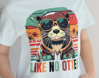 Like No Otter T-Shirt | Unisex | Otter Shirt | Unique Otter Shirt is Like No Otter | Perfect for Otter Enthusiasts | Cool Retro Otter Gifts