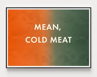 Mean, Cold Meat Print, Only Murders TV Show Quote (Digital Print)