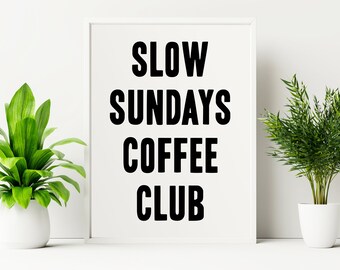Slow Sundays Coffee Club Print: Kitchen Quote Poster (Digital Print)