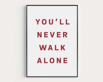 You'll Never Walk Alone Print, Liverpool FC Wall Art (Digital Download)