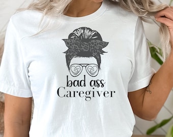 Bad Ass Caregiver Shirt - Unisex Jersey Tee