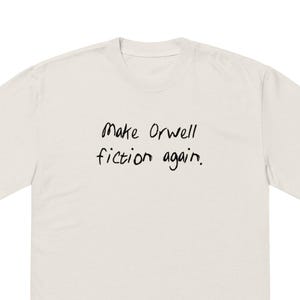 Make Orwell Fiction Again T-Shirt | Unisex Vintage George Orwell 1984 Funny Tee | Political Sci-Fi Philosophy Dystopian Gift Ironic Tee