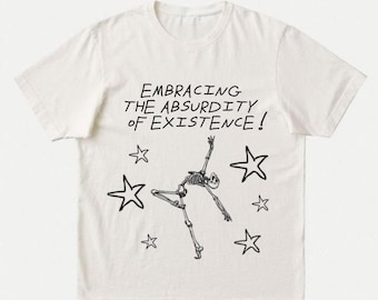 Embrace the Absurd T-Shirt | Unisex Absurdist Philosophy Tee | Funny Ironic Existentialist Skeleton Goth Punk Shirt | Albert Camus Sisyphus