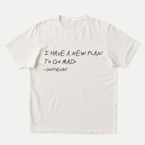 Dostoevsky Quote T-Shirt | Unisex Funny Fyodor Dostoevksy Tee | Philosopher Gift, Existentialist, Literary Bookish T-Shirt