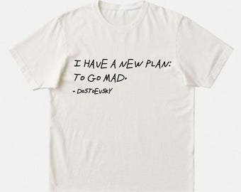 Dostoevsky Quote T-Shirt | Unisex Funny Fyodor Dostoevksy Tee | Philosopher Gift, Existentialist, Literary Bookish T-Shirt