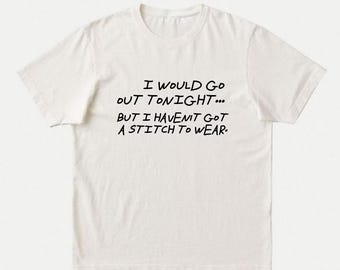 The Smiths T-Shirt | I Would Go Out Tonight But I Haven't Got A Stitch To Wear | Rock Musician, Lyrics Morrissey, Funny Indie Gift