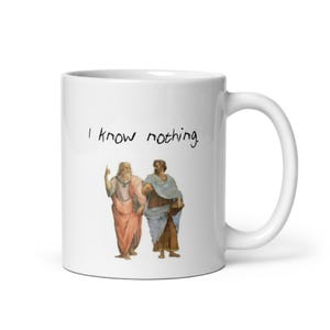 I Know Nothing Mug | Socrates Plato Quote Art Print Funny Comic | Gift for Teacher, Student, Philosopher | The School of Athens (1511)
