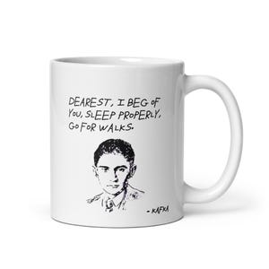 Franz Kafka Mug | Bookish Self-Care Gift | Kafkaesque Reader Writer Mug | Literary Existentialist Philosophy Quote | Dearest I Beg Of You
