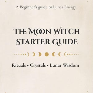 Pode incluir: Capa de livro bege com o título "THE MOON WITCH STARTER GUIDE" em texto preto. A capa também inclui o texto "A Beginner's guide to Lunar Energy" e as palavras "Rituals • Crystals • Lunar Wisdom". O design inclui ilustrações de lua crescente e estrelas.