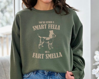 You're Either A Smart Fella or A Fart Smella Sweatshirt, Retro Dog Sweatshirt, Funny Meme Sweatshirt, Dog Lover Gift, Gift For Her