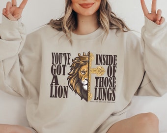 You've Got A Lion Inside Of Those Lungs Sweatshirt, Faith Sweatshirt, Religious Sweatshirt, Bible Verse, Christian Gift, Gift For Her