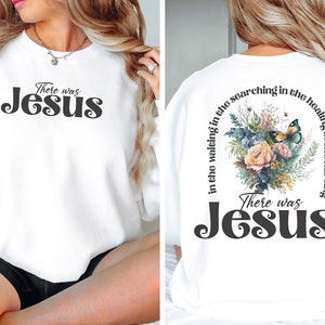 There was Jesus Sweatshirt, Religious Sweatshirt, Floral Hoodie, Christian Sweatshirt, Jesus Sweatshirt, Religious Gift, Bible Verse Hoodie