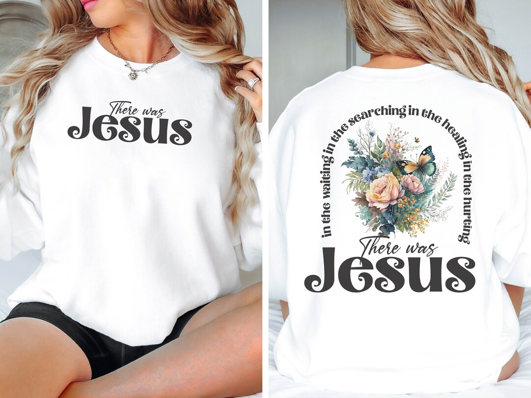 There Was Jesus Sweatshirt, Religious Sweatshirt, Floral Hoodie, Christian Sweatshirt, Jesus