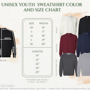 May include: Unisex youth sweatshirt size chart with measurements in inches. The chart shows different colours including white, maroon, heather dark grey, black, navy, and sport grey. The text "Numbers are inches" and "Chest = 2x width" is included.