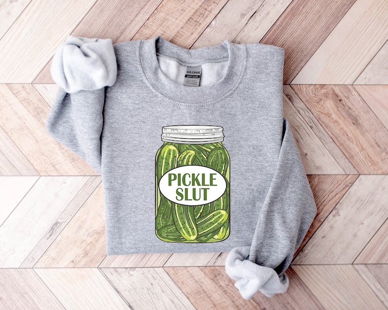 Pickle Slut Sweatshirt, Pickles Sweatshirt, Pickle Jar Hoodie,pickle