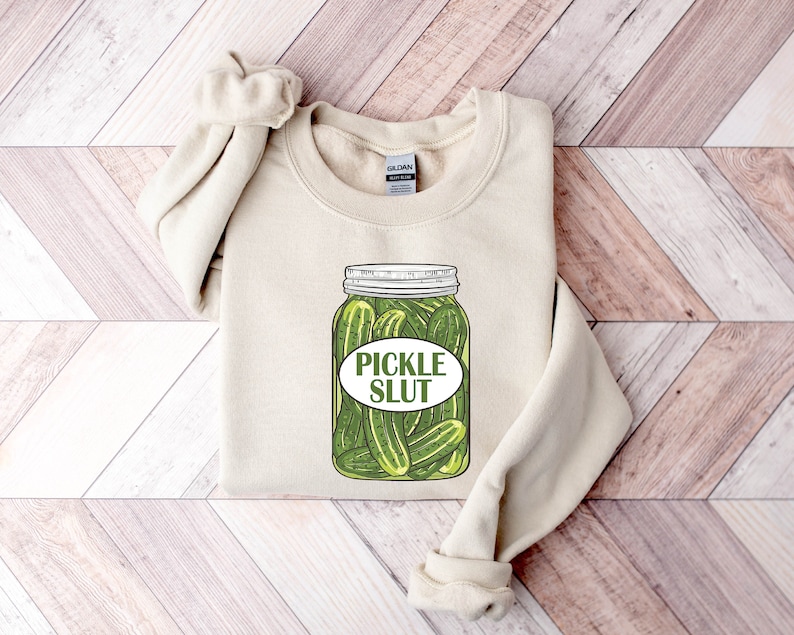 Pickle Slut Sweatshirt, Pickles Sweatshirt, Pickle Jar Hoodie,pickle