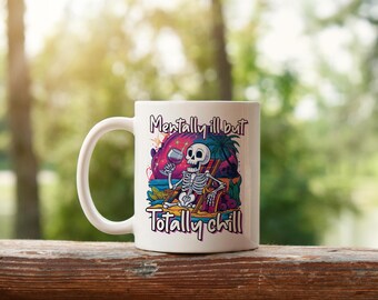 Mentally Ill But Totally Chill Mug – Funny Skeleton Wine Lover Coffee Mug, 11oz Ceramic, Double-Sided, Quirky Gift