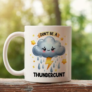 Don&#39;t Be A Thundercunt | Sarcasm Mug | Profanity Gift | Rude mug | Swearing mug | Funny Office Mugs | Joke Gift | Offensive mug