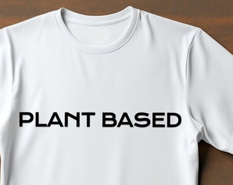 PLANT BASED T-Shirt, A Great Gift for a Vegan or Vegetarian, Vegan T-Shirt, Unisex Shirt, Vegan Gift, Vegetarian Shirt