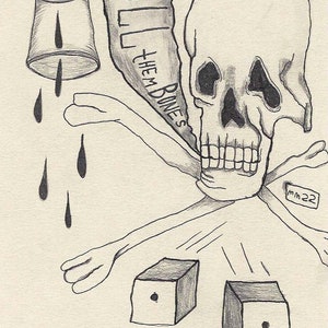 May include: A black and white drawing of a skull with crossed bones. The skull is grinning and has a speech bubble coming out of its mouth that says "Roll Them Bones". There are two dice below the skull, one with a single dot and the other with a single dot. The drawing is on a white background.