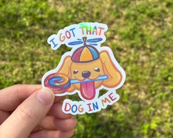 I Got That Dog In Me Holographic 3 x 2 inch sticker