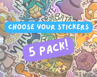 CHOOSE YOUR OWN stickers 5 pack!