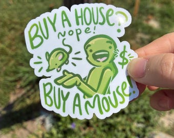 Buy A House? Buy A Mouse! 3 x 3 inch sticker