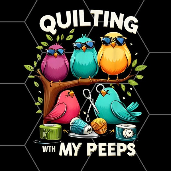 Quilting With My Peeps Funny Quilting Gift png