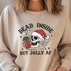 Dead Inside But Jolly AF Sweatshirt, Christmas Sweatshirt, Dead Inside Skeleton Hoodie, Funny Christmas Shirt, Christmas Skeleton Sweatshirt