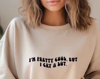 I Cry A Lot Crewneck Sweatshirt, Anxious Mental Health Apparel