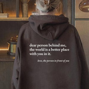 Dear Person Behind Me Hoodie, Aesthetic Sweatshirt, Dear Person Behind Me Sweatshirt, Positivity Sweatshirt, Words on back Hoodie