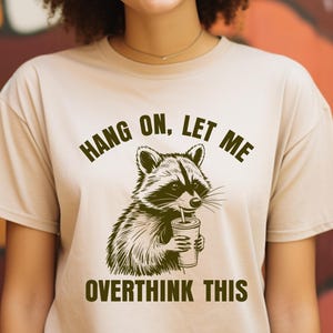 Sarcastic Racoon Meme T-Shirt: Funny Overthinking Tee