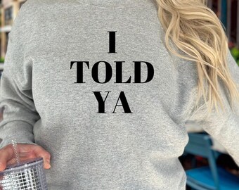I Told Ya Sweatshirt, Viral Meme Shirt