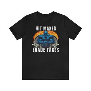 Hit Maxes Evade Taxes Shirt, Funny Meme Tee, funny shirt, gift for him, Active Shooter shirt, Gift for girlfriend, boyfriend shirt