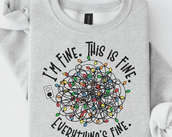 Funny Christmas Sweatshirt, I'm Fine This Is Fine Everything's Fine, Tangled Lights Shirt, Funny Holiday Outfit, Secret Santa Gift - S42